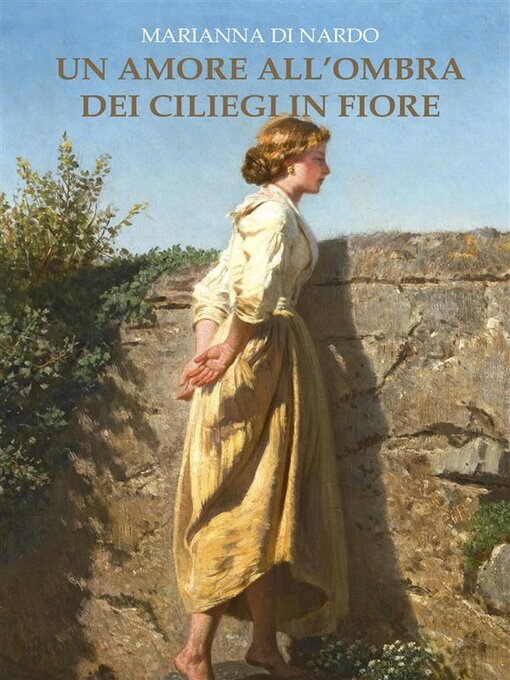 Title details for Un amore all' ombra dei Ciliegi in Fiore by Marianna Di Nardo - Available